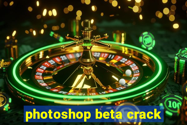 photoshop beta crack